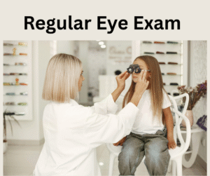 Regular eye exam for eye health